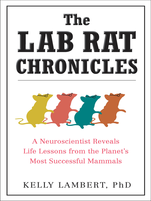 Title details for The Lab Rat Chronicles by Kelly Lambert - Available